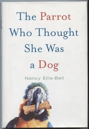 Seller image for The Parrot Who Thought She Was a Dog for sale by E Ridge Fine Books