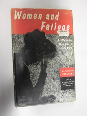 Imagen del vendedor de Women and fatigue : a woman doctors answer / Marion Hilliard a la venta por Goldstone Rare Books