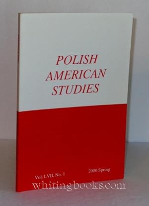 Polish American Studies: A Journal of Polish American History and Culture; Vol. LVII, No. 1, 2000...