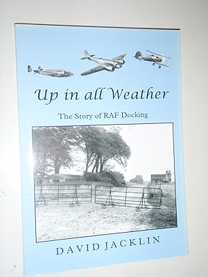 Seller image for Up in All Weather: The Story of RAF Docking for sale by Westgate Bookshop