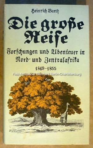 Seller image for Die grosse Reise. Forschungen und Abenteuer in Nord- und Zentralafrika 1849-1855 (Alte abenteuerliche Reiseberichte) for sale by Antiquariat Bernhard