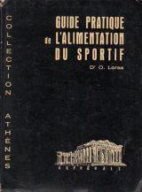 Bild des Verkufers fr Dr O. Loras,. Guide pratique de l'alimentation du sportif zum Verkauf von JLG_livres anciens et modernes