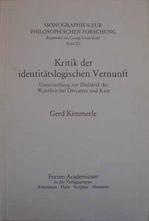 Kritik der identitätslogischen Vernunft - Untersuchung zur Dialektik der Wahrheit bei Descartes u...