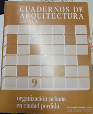 CUADERNOS DE ARQUITECTURA ESCALA Nº 9. ORGANIZACIÓN URBANA EN CIUDAD PERDIDA.