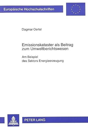 Imagen del vendedor de Emissionskataster als Beitrag zum Umweltberichtswesen: Am Beispiel des Sektors Energieerzeugung (Europische Hochschulschriften - Reihe V) a la venta por Rheinberg-Buch Andreas Meier eK