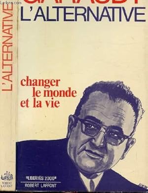 Image du vendeur pour L'ALTERNATIVE- CHANGER LE MONDE ET LA VIE mis en vente par Le-Livre