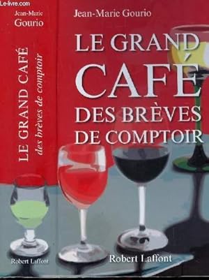 Seller image for LE GRAND CAFE DES BREVES DE COMPTOIR for sale by Le-Livre
