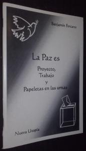 Imagen del vendedor de La paz es proyecto, trabajo y papeletas en las urnas a la venta por Librera La Candela