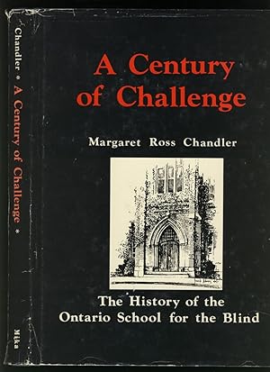 Seller image for A CENTURY OF CHALLENGE: The History of the Ontario School for the Blind for sale by Alphabet Bookshop (ABAC/ILAB)