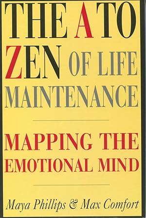 Imagen del vendedor de The A to Zen of Life Maintenance: Mapping the Emotional Mind a la venta por Kenneth A. Himber