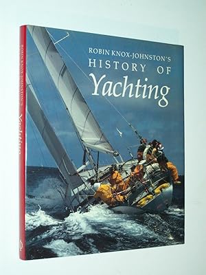 Bild des Verkufers fr Robin Knox-Johnston's History of Yachting zum Verkauf von Rodney Rogers