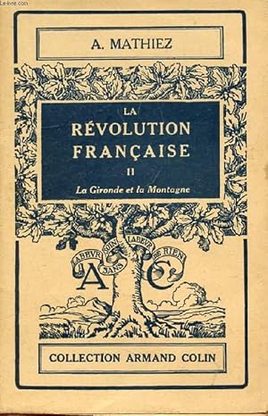 Bild des Verkufers fr LA REVOLUTION FRANCAISE, TOME II, LA GIRONDE ET LA MONTAGNE zum Verkauf von Le-Livre