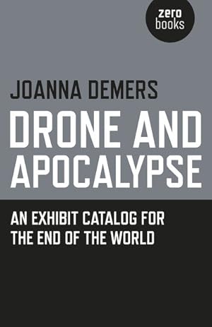 Image du vendeur pour Drone and Apocalypse : An Exhibit Catalog for the End of the World mis en vente par GreatBookPrices