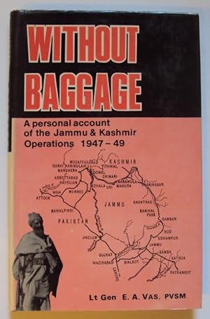 Seller image for Without Baggage. A Personal Account of the Jammu & Kashmir Operations October 1947 - January 1949. With VI appendices and 7 maps for sale by Der Buchfreund