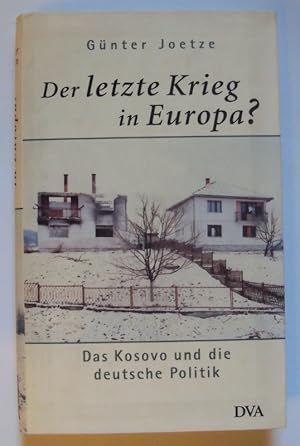 Image du vendeur pour Der letzte Krieg in Europa? Das Kosovo und die deutsche Politik. mis en vente par Der Buchfreund