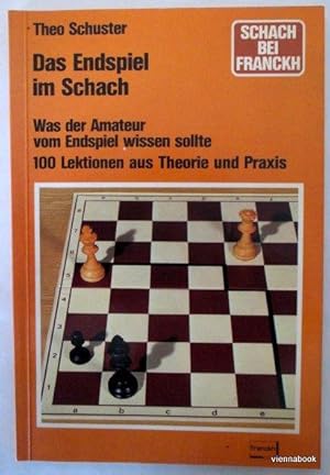 Das Endspiel im Schach. Was der Amateur vom Endspiel wissen sollte. 100 Lektionen aus Theorie und...