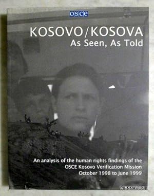 Kosovo/Kosova - As Seen, As Told, An analysis of the human rights findings of the OSCE Kosovo Ver...