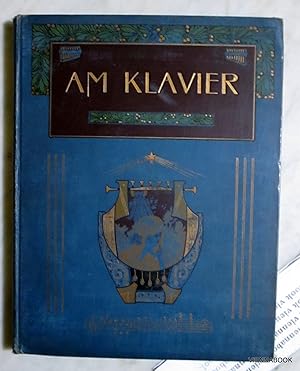 AM KLAVIER . Album fürs musikalische Haus .515 ausgewählte Kompositionen der beliebtesten Tondich...