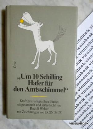 Um 10 Schilling Hafer für den Amtsschimmel Kräftiges Paragraphen-Futter eingesammelt und aufgetis...