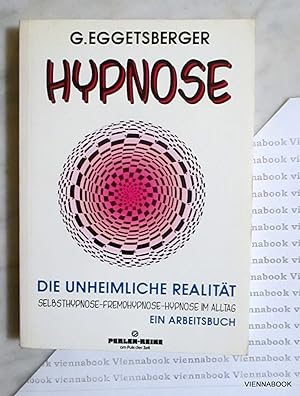 Hypnose - Die unheimliche Realität. Selbsthypnose - Fremdhypnose - Hypnose im Alltag. Ein Arbeits...