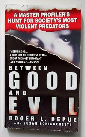 Between Good And Evil: A Master Profiler's Hunt for Society's Most Violent Predators