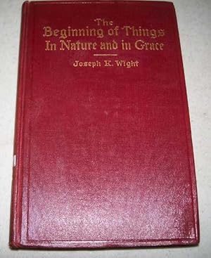 Image du vendeur pour The Beginning of Things in Nature and in Grace of a Brief Commentary on Genesis mis en vente par Easy Chair Books