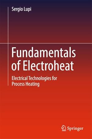 Bild des Verkufers fr Fundamentals of Electroheat : Electrical Technologies for Process Heating zum Verkauf von AHA-BUCH GmbH