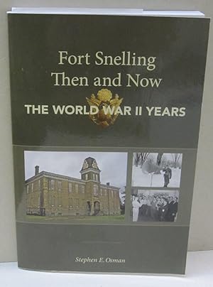 Fort Snelling Then and Now The World War II Years
