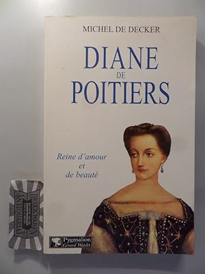 Image du vendeur pour Diane de Poitiers - Reine d'amour et de beaut. mis en vente par Druckwaren Antiquariat