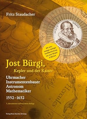 Jost Bürgi, Kepler und der Kaiser Uhrmacher, Instrumentenbauer, Astronom, Mathematiker (1552-1632)