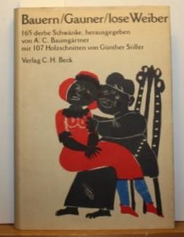 Bild des Verkufers fr Bauern, Gauner, lose Weiber : 165 derbe Schwnke. hrsg. von A. C. Baumgrtner. Mit 107 Holzschnitten von Gnther Stiller zum Verkauf von Antiquariat Harry Nimmergut