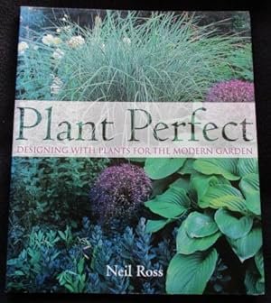 Plant Perfect. Designing With Plants for the Modern Garden