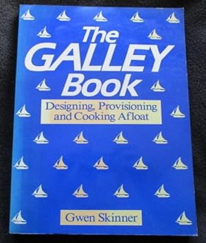 The galley book : designing, provisioning and cooking afloat