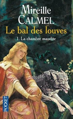 La Chambre maudite - Le Bal des Louves (tome premier)