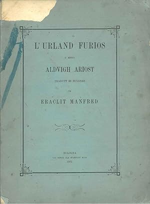 L' Urland furios d mssir Aldvigh Ariost tradutt in bulgnes da Eraclit Manfred (L'Orlando furioso ...