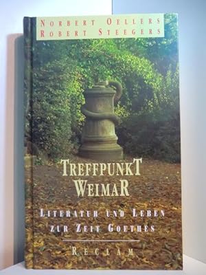 Bild des Verkufers fr Treffpunkt Weimar. Literatur und Leben zur Zeit Goethes zum Verkauf von Antiquariat Weber