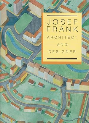 Josef Frank - Architect and Designer: An Alternative Vision of the Modern Home