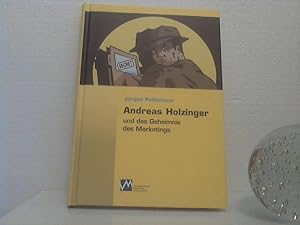 Andreas Holzinger und das Geheimnis des Marketings.