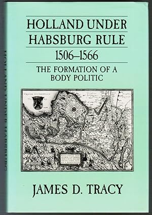 Bild des Verkufers fr Holland under Habsburg rule 1506-1566. The Formation of a Body Politic. zum Verkauf von Antiquariat Martin Barbian & Grund GbR