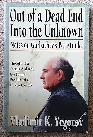 Out of a Dead End into the Unknown: Notes on Gorbachev's Perestroika