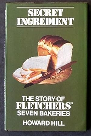 Seller image for Secret Ingredient: The Story of Fletchers' Seven Bakeriesl for sale by Hameston Books