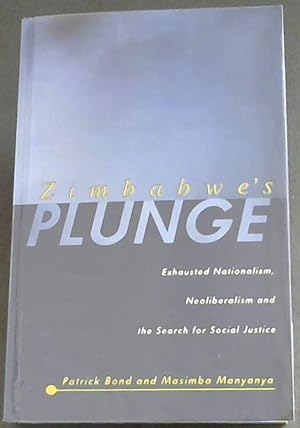 Bild des Verkufers fr Zimbabwe's Plunge : Exhausted Nationalism Neoliberalism and the Search for Social Justice zum Verkauf von Chapter 1