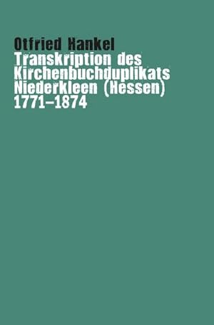 Bild des Verkufers fr Transkription des Kirchenbuchduplikats Niederkleen (Hessen) 1771-1874 zum Verkauf von AHA-BUCH GmbH