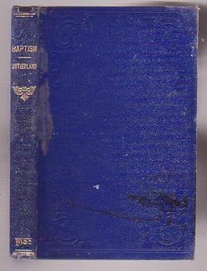 Seller image for Baptism; Or, the Import, Subjects, and Mode of the Initiatory Rite of the Christian Church for sale by Renaissance Books, ANZAAB / ILAB