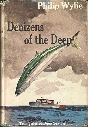 Bild des Verkufers fr DENIZENS OF THE DEEP: TRUE TALES OF DEEP-SEA FISHING. By Philip Wylie. zum Verkauf von Coch-y-Bonddu Books Ltd