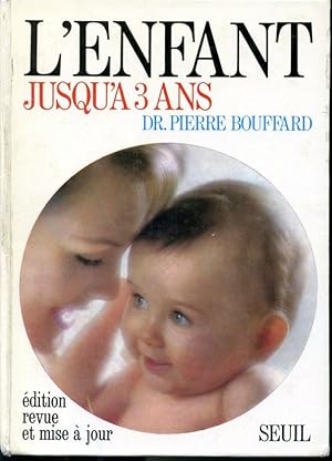 Image du vendeur pour L'enfant jusqu' 3 ans - dition revue et mise  jour mis en vente par Librairie Le Nord