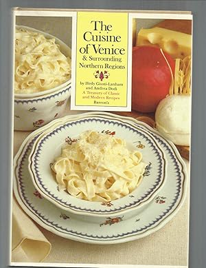 THE CUISINE OF VENICE & Surrounding Regions: A Treasury Of Classic And Modern Recipes