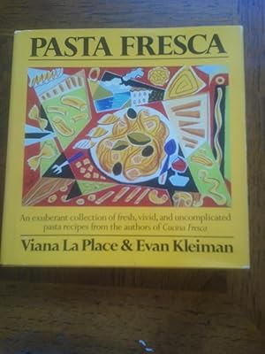 Seller image for Pasta Fresca : An Exuberant Collection of Fresh, Vivid and Uncomplicated Pasta Recipes from the Authors of Cucina Fresca for sale by Collectorsemall