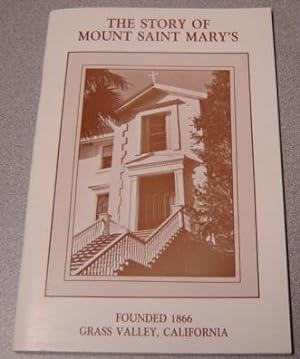 The Story of Mount Saint Mary's Academy, Founded 1866, Grass Valley, California