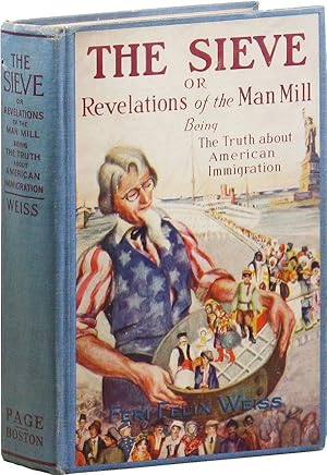 Seller image for The Sieve: or, Revelations of the Man Mill. Being the Truth About American Immigration for sale by Lorne Bair Rare Books, ABAA